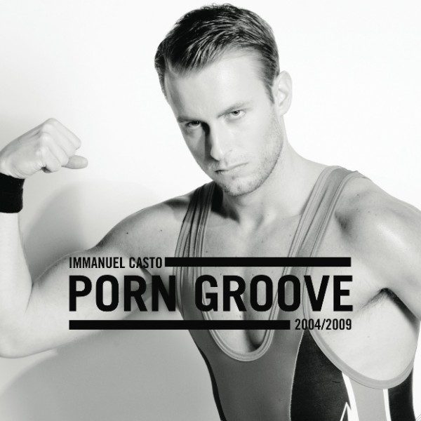 Disponibile su Itunes ‘PORN GROOVE 2004-2009’ la raccolta dei primi successi di IMMANUEL CASTO