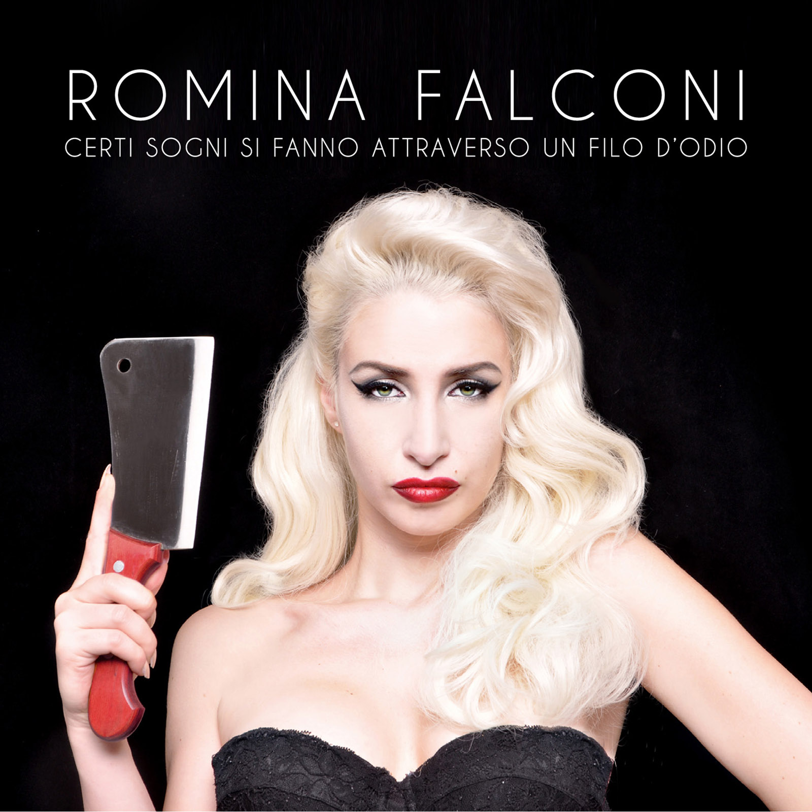 ROMINA FALCONI: esce il disco d’esordio ‘CERTI SOGNI SI FANNO ATTRAVERSO UN FILO D’ODIO’